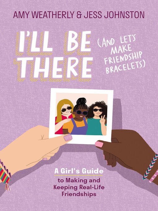 Title details for I'll Be There (And Let's Make Friendship Bracelets) by Amy Weatherly - Available